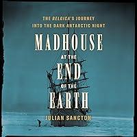 Algopix Similar Product 15 - Madhouse at the End of the Earth The