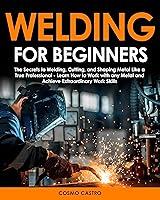 Algopix Similar Product 8 - Welding for Beginners The Secrets To