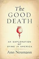 Algopix Similar Product 11 - The Good Death An Exploration of Dying