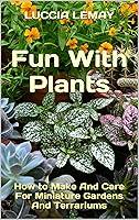 Algopix Similar Product 5 - Fun With Plants How to Make And Care