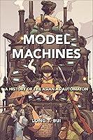 Algopix Similar Product 3 - Model Machines A History of the Asian