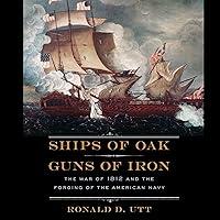 Algopix Similar Product 2 - Ships of Oak Guns of Iron The War of