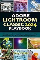 Algopix Similar Product 8 - Adobe Lightroom Classic 2024 Playbook