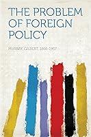 Algopix Similar Product 4 - The Problem of Foreign Policy