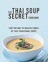 Algopix Similar Product 7 - The Thai Soup Secret Cookbook Find the