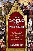 Algopix Similar Product 16 - How Catholic Art Saved the Faith The