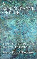 Algopix Similar Product 6 - A Remembrance of Blue 36 poems for