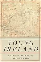 Algopix Similar Product 10 - Young Ireland A Global Afterlife The