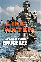 Algopix Similar Product 8 - Like Water A Cultural History of Bruce