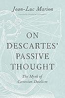 Algopix Similar Product 19 - On Descartes Passive Thought The Myth