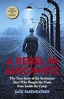 Algopix Similar Product 9 - A Rebel in Auschwitz The True Story of