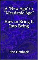 Algopix Similar Product 10 - A New Age or Messianic Age How to