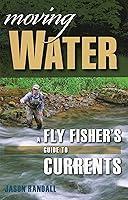 Algopix Similar Product 4 - Moving Water A Fly Fishers Guide to