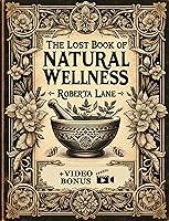 Algopix Similar Product 9 - The Lost Book of Natural Wellness Over