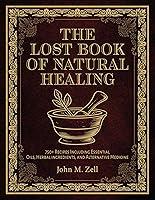 Algopix Similar Product 17 - THE LOST BOOK OF NATURAL HEALING 750