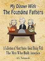 Algopix Similar Product 16 - My Dinner With The Founding Fathers A