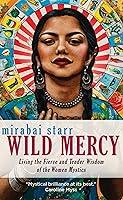 Algopix Similar Product 7 - Wild Mercy Living the Fierce and