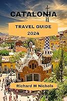 Algopix Similar Product 4 - CATALONIA TRAVEL GUIDE 2024 Explore