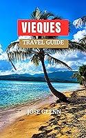 Algopix Similar Product 12 - VIEQUES TRAVEL GUIDE Comprehensive