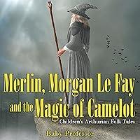 Algopix Similar Product 5 - Merlin Morgan Le Fay and the Magic of
