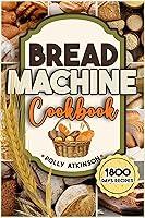 Algopix Similar Product 17 - BREAD MACHINE COOKBOOK 1800 Days of