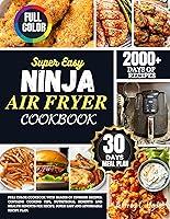 Algopix Similar Product 16 - SUPER EASY NINJA AIR FRYER COOKBOOK