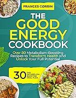 Algopix Similar Product 10 - The Good Energy Cookbook Over 80