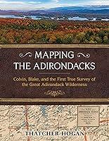 Algopix Similar Product 14 - Mapping the Adirondacks Colvin Blake