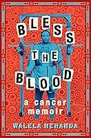 Algopix Similar Product 10 - Bless the Blood: A Cancer Memoir