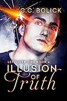 Algopix Similar Product 2 - Illusion of Truth (Leftover Girl Book 4)