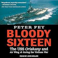 Algopix Similar Product 12 - Bloody Sixteen The USS Oriskany and