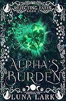 Algopix Similar Product 17 - Alpha's Burden (Rejecting Fates Book 1)