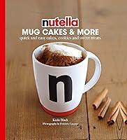 Algopix Similar Product 5 - Nutella Mug Cakes and More Quick and