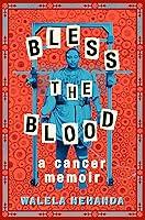 Algopix Similar Product 15 - Bless the Blood: A Cancer Memoir