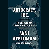 Algopix Similar Product 18 - Autocracy Inc The Dictators Who Want