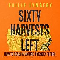 Algopix Similar Product 18 - Sixty Harvests Left How to Reach a