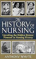 Algopix Similar Product 2 - The History of Nursing Unveiling the