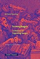 Algopix Similar Product 17 - Iconophages A History of Ingesting