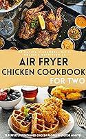 Algopix Similar Product 8 - Air Fryer Chicken Cookbook for Two 75