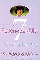 Algopix Similar Product 9 - Your Seven-Year-Old: Life in a Minor Key