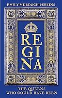 Algopix Similar Product 13 - Regina: The Queens Who Could Have Been