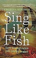 Algopix Similar Product 12 - Sing Like Fish how sound rules life