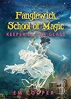 Algopix Similar Product 9 - Keeper of the Glass Fanglewick School