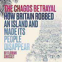 Algopix Similar Product 6 - The Chagos Betrayal How Britain robbed