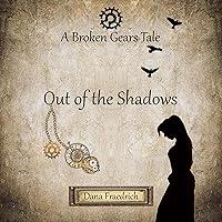 Algopix Similar Product 16 - Out of the Shadows: Broken Gears, Book 1