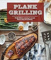 Algopix Similar Product 3 - Plank Grilling 75 Recipes for Infusing