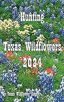 Algopix Similar Product 16 - Hunting Texas Wildflowers 2024