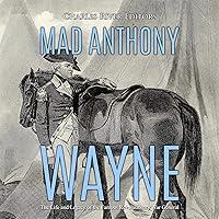 Algopix Similar Product 6 - Mad Anthony Wayne The Life and Legacy