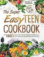 Algopix Similar Product 17 - The Super Easy Teen Cookbook Over 150