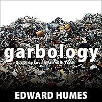 Algopix Similar Product 10 - Garbology Our Dirty Love Affair with